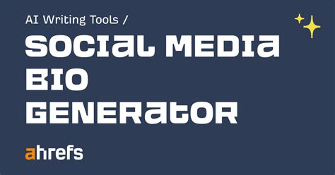 ahrefs bio generator|AI Tools for Better Social Media Profiles